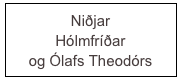 Niðjar 
Hólmfríðar 
og Ólafs Theodórs